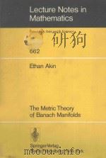 LECTURE NOTES IN MATHEMATICS 662：THE METRIC THEORY OF BANACH MANIFOLDS   1978  PDF电子版封面  3540089152  A.DOLD AND B.ECKMANN 