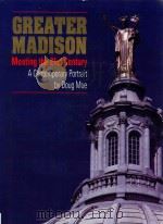 GREATER MADISON:MEETING THE 21ST CENTURY   1990  PDF电子版封面  0897813138  DOUG MOE，JOCELYN RILEY 