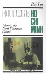 Following Ho Chi Minh The Memoirs of a North Vietnamese Cononel Translated from the Vietnamese and A   1995  PDF电子版封面  0824822331  BUI TIN 