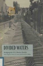 DIVIDED WATERS   1995  PDF电子版封面    BRIDGING THE U.S.-EXICO BORDER 