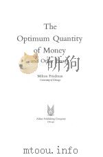 THE OPTIMUM QUANTITY OF MONEY AND OTHET ESSAYS   1969  PDF电子版封面    MILTON FRIEDMAN 