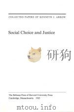SOCIAL CHOICE AND JUSTICE  VOLUME 1   1983  PDF电子版封面  0674137604  KENNETH J.ARROW 
