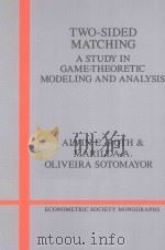 TWO-SIDED MATCHING  A STUDY IN GAME-THEORETIC MODEING AND ANALYSIS（1992 PDF版）