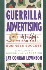 GUERRILLA ADVERTISING：COST-EFFECTIVE TECHNIQUES FOR SMALL-BUSINESS SUCCESS   1994  PDF电子版封面  0395687187  JAY CONRAD LEVINSON 