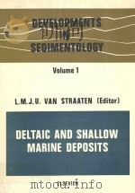 DEVELOPMENTS IN SEDIMENTOLOGY VOLUME 1 DELTAIC AND SHALLOW MARINE DEPOSITS   1964  PDF电子版封面    L.M.J.U.VAN STRAATEN 