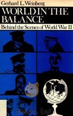 WORLD IN THE BALANCE BEHIND THE SCENES OF WORLD WAR Ⅱ   1981  PDF电子版封面     
