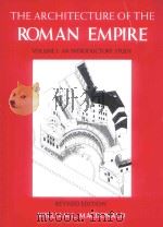 THE ARCHITECTURE OF THE ROMAN EMPIRE Ⅰ AN INTRODUCTORY STUDY REVISED EDITION   1982  PDF电子版封面  9780300028195  WUKKUAN L.MACDONALD 