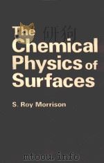 The chemical physics of surfaces   1977  PDF电子版封面  0306309602  S. Roy Morrison. 