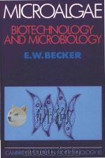 MICROALAGE BIOTECHNOLOGY AND MICROBIOLOGY   1994  PDF电子版封面  052106113X  E.W.BECKER 