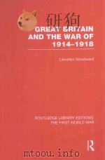 GREAT BRITAIN AND THE WAR OF 1914-1918   1967  PDF电子版封面  1138017671  LLEWELLYN WOODWARD 