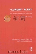 “LUXURY” FLEET:THE IMPERIAL GERMAN NAVY 1888-1918   1980  PDF电子版封面  1138014346  HOLGER H.HERWIG 