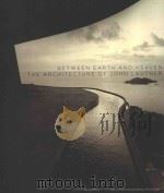 BETWEEN EARTH AND HEAVEN THE ARCHITECTURE OF JOHN LAUTNER     PDF电子版封面  9780847830145   