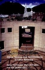 TRANSCULTURATION CITIES SPACES AND ARCHITECTURES IN LATIN AMERICA   1998  PDF电子版封面  9789042016286   