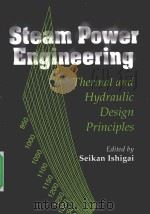 Steam power engineering:thermal and hydraulic design principles   1999  PDF电子版封面  0521626358  Ishigai;Seikan. 