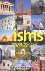 ISMS UNDERSTANDING ARCHITECTURAL STYLES     PDF电子版封面  9780789313805  JEREMY MELVIN 