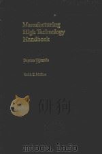 MANUFACTURING HIGH TECHNOLOGY HANDBOOK   1987  PDF电子版封面  0824777204  DONATAS TIJUNELIS AND KEITH E. 