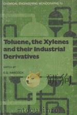 TOLUENE THE XYLENES AND THEIR INDUSTRIAL DERIVATIVES   1982  PDF电子版封面  0444420584  E.G.HANCOCK 