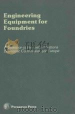 ENGINEERING EQUIPMENT FOR FOUNDRIES   1979  PDF电子版封面  0080224210  UNITED NATIONS 