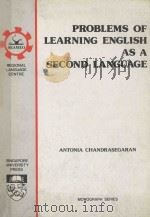 PROBLEMS OF LEARNING ENGLISH AS A SECOND LANGUAGE   1981  PDF电子版封面  9971740028  ANTONIA CHANDRASEGARAN 