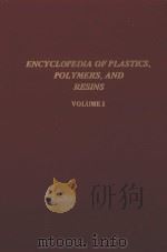 ENCYCLOPEDIA OF PLASTICS POLYMERS AND RESINS VOLUME 1   1982  PDF电子版封面  0820602906  MICHAEL AND IRENE ASH 