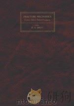 FRACTURE MECHANICS CURRENT STATUS FUTURE PROSPECTS（1979 PDF版）