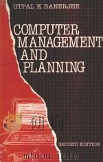 COMPUTER MANAGEMENT AND PLANNING SECOND EDITION   1987  PDF电子版封面  0074516116  UTPAL K BANERJEE 