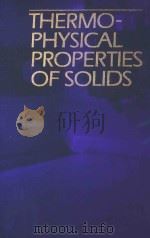 THERMOPHYSICAL PROPERTIES OF SOLIDS   1984  PDF电子版封面     