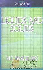 LIQUIDS AND SOLIDS   1985  PDF电子版封面  0710204841  M.T.SPRACKLING 