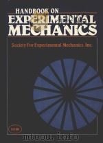 HANDBOOK ON EXPERIMENTAL MECHANICS SOCIETY FOR EXPERIMENTAL MECHANICS，INC.   1987  PDF电子版封面  0133777065   