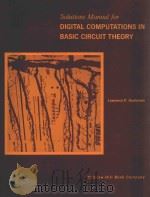 SOLUTIONS MANUAL FOR DIGITAL COMPUTATIONS IN BASIC CIRCUIT THEORY   1968  PDF电子版封面  30844  LAWRENCE P.HUELSMAN 
