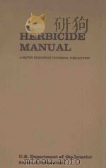 HERBICIDE MANUAL：A WATER RESOURCES TECHNICAL PUBLICATION FIRST EDITION 1983   1984  PDF电子版封面  802250007   