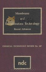 MEMBRANE AND ULTRAFILTRATION TECHNOLOGY RECENT ADVANCES   1980  PDF电子版封面  0815507844   