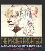 THE MASTER ARCHITECT CONVERSATIONS WITH FRANK LLOYD WRIGHT   1984  PDF电子版封面  0471800252  PATRICK J.MEEHAN，AIA 
