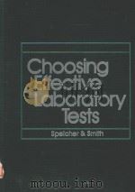 CHOOSING EFFECTIVE LABORATORY TESTS   1983  PDF电子版封面  0721685331  CARL E.SPEICHER，JACK W.SMITH 