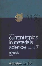 CURRENT TOPICS IN MATERIALS SCIENCE VOLUME 7   1981  PDF电子版封面  044486024X  E.KALDIS 