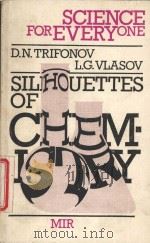 SILHOUETTES OF CHEMISTRY   1987  PDF电子版封面    D.N.TRIFONOV AND L.G.VLASOV 