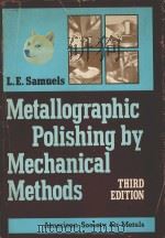 METALLOGRAPHIC POLISHINC BY MECHANICAL METHODS THIRD EDITION   1982  PDF电子版封面  0871701359   
