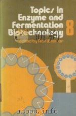 TOPICS IN ENZYME AND FERMENTATION BIOTECHNOLOGY 8（1984 PDF版）