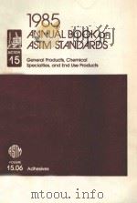 1985 ANNUAL BOOK OF ASTM STANDARDS SECTION 15 VOLUME 15.06   1985  PDF电子版封面  01922998   