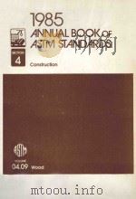 1985 ANNUAL BOOK OF ASTM STANDARDS SECTION 4 VOLUME 04.09   1985  PDF电子版封面  01922998  CONSTRUCTION 
