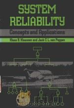 SYSTEM RELIABILITY CONCEPTS AND APPLICATIONS   1989  PDF电子版封面  0340501429  KLAAS B.KLAASSEN AND JACK C.L. 
