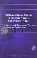CIRCUMFERENTIAL CRACKS IN PRESSURE VESSELS AND PIPING-VOL.Ⅰ   1984  PDF电子版封面    G.M.WILDOWSKI 
