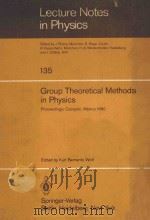 LECTURE NOTES IN PHYSICS 135 GROUP THEORETICAL METHODS IN PHYSICS   1980  PDF电子版封面  354010271X   