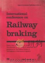 INTERNATIONAL CONFERENCE ON RAILWAY BRAKING I MECH CONFERENCE PUBLICATIONS 1979-11（1979 PDF版）