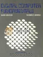 DIGITAL COMPUTER FUNDAMENTALS SIXTH EDITION   1986  PDF电子版封面  0070038996  THOMRS C.BRRTEE 