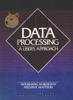 DATA PROCESSING A USER'S APPROACH   1985  PDF电子版封面  083591240X  HOOSHANG M.BEHESHTI AND MELVIN 