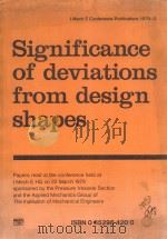 SIGNIFICANCE OF DEVIATIONS FROM DESIGN SHAPES I MECH E CONFERENCE PUBLICATIONS 1979-2   1979  PDF电子版封面  0852984200   