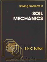 SOLVING PROBLEMS IN SOIL MECHANICS   1986  PDF电子版封面  0582988101  B.H.C.SUTTON 