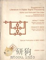 SUPPLEMENT TO LITERATURE IN DIGITAL SIGNAL PROCESSING SUPPLEMENT TO THE REVISED AND EXPANDED EDITION   1979  PDF电子版封面    JAMES F.KAISER AND HOWARD D.HE 