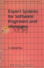 EXPERT SYSTEMS FOR SOFTWARE ENGINEERS AND MANAGERS   1987  PDF电子版封面  0412014718  S.DAVID HU 